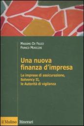 Nuova finanza d impresa. Le imprese di assicurazione, Solvency II, le autorità di vigilanza (Una)