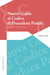 Nuova guida al codice di procedura penale. Aggiornato con la Riforma Cartabia
