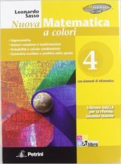 Nuova matematica a colori. Ediz. gialla. Per le Scuole superiori. Con CD-ROM. Con espansione online. Vol. 4: Complementi di algebra-Limiti e continuità-Calcolo differenziale