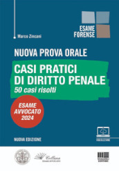 Nuova prova orale. Casi pratici di diritto penale. 50 casi risolti. Esame Avvocato 2024. Con espansione online