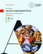 Nuove prospettive. L opera d arte tra storia e metodo. L essenziale. Per le Scuole superiori