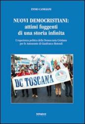 Nuovi democristiani. Attimi fuggenti di una storia infinita. L esperienza politica della Democrazia Cristiana per le autonomie di Gianfranco Rotondi