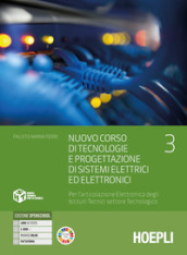 Nuovo Corso di tecnologie e progettazione di sistemi elettrici ed elettronici. Per l articolazione elettronica degli istituti tecnici settore tecnologico. Per gli Ist. tecnici industriali. Con e-book. Con espansione online. Vol. 3