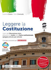 Nuovo Leggere la Costituzione. Temi di educazione civica attraverso lo studio della nostra carta costituzionale. Per le Scuole superiori. Con e-book. Con espansione online