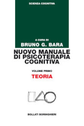 Nuovo manuale di psicoterapia cognitiva. 1: Teoria