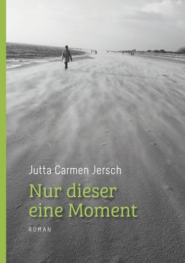 Nur dieser eine Moment - Jutta Carmen Jersch