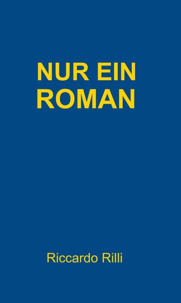 Nur ein Roman - Riccardo Rilli