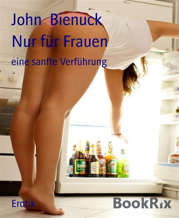 Nur für Frauen - John Bienuck