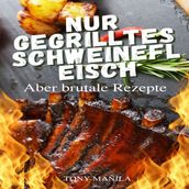 Nur gegrilltes Schweinefleisch