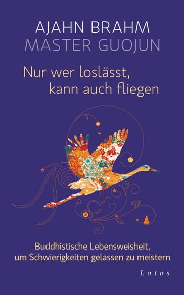 Nur wer loslässt, kann auch fliegen - Ajahn Brahm - Master Guojun