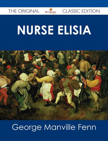 Nurse Elisia - The Original Classic Edition - George Manville Fenn