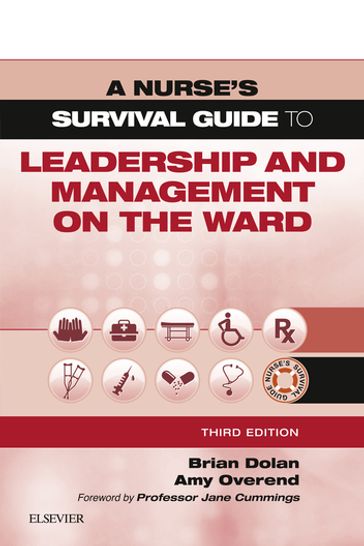 A Nurse's Survival Guide to Leadership and Management on the Ward - FRSA  MSc (Oxon)  MSc (Lond)  RMN  RGN Brian Dolan - FRSA  RGN  FSBP Amy Lochtie