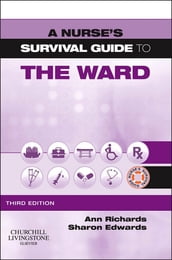 A Nurse s Survival Guide to the Ward - E-Book