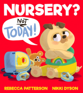 Nursery? Not Today!