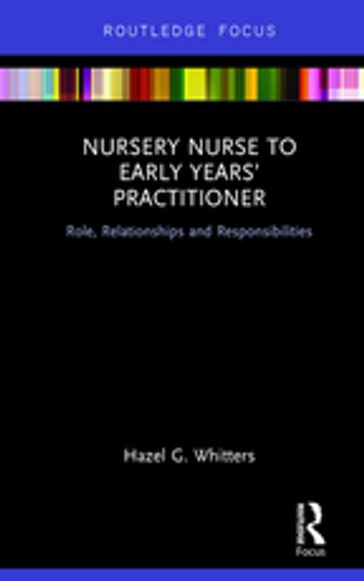 Nursery Nurse to Early Years' Practitioner - Hazel G. Whitters