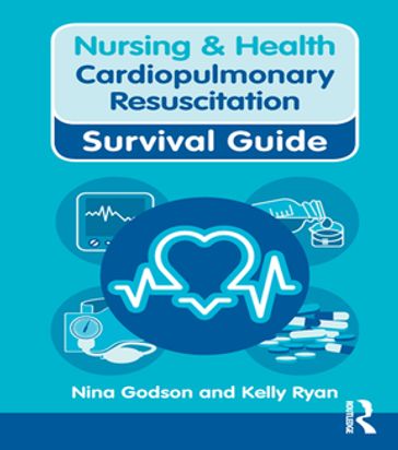 Nursing & Health Survival Guide: Cardiopulmonary Resuscitation - Nina Godson - Kelly Ryan