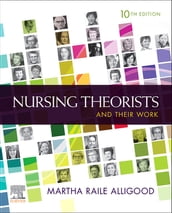 Nursing Theorists and Their Work E-Book