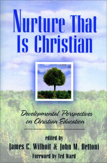 Nurture That Is Christian - James C. Wilhoit - John M. Dettoni