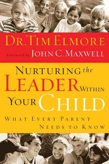 Nurturing the Leader Within Your Child - John C. Maxwell