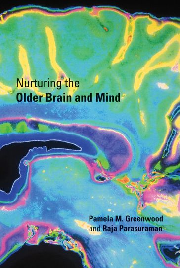 Nurturing the Older Brain and Mind - Pamela M. Greenwood - Raja Parasuraman