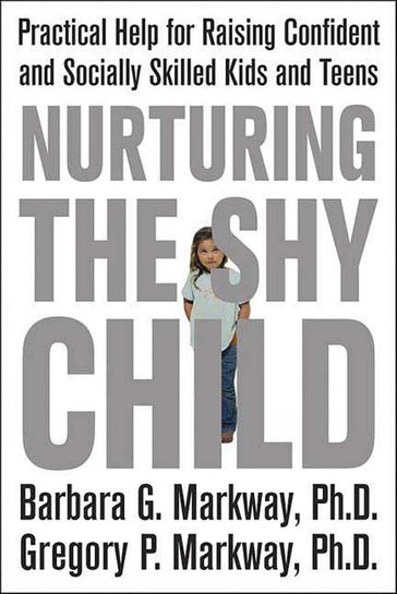 Nurturing the Shy Child - Barbara G. Markway - Gregory P. Markway