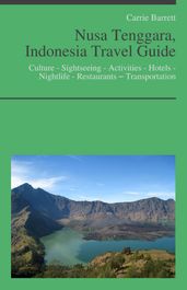 Nusa Tenggara, Indonesia Travel Guide: Culture - Sightseeing - Activities - Hotels - Nightlife - Restaurants Transportation