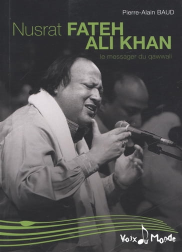 Nusrat Fateh Ali Khan, Le messager du Qawwali - Pierre-Alain Baud