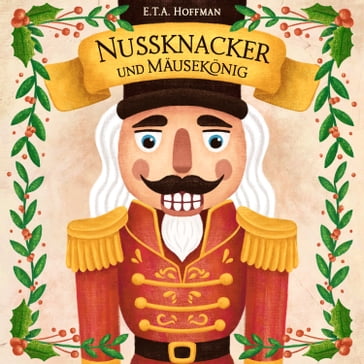 Nussknacker und Mäusekönig - Kinderbucher - Horbucher fur Kinder - Ernst Theodor Amadeus Hoffmann