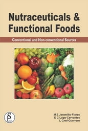 Nutraceuticals And Functional Foods (Conventional And Non-Conventional Sources)