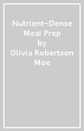 Nutrient-Dense Meal Prep