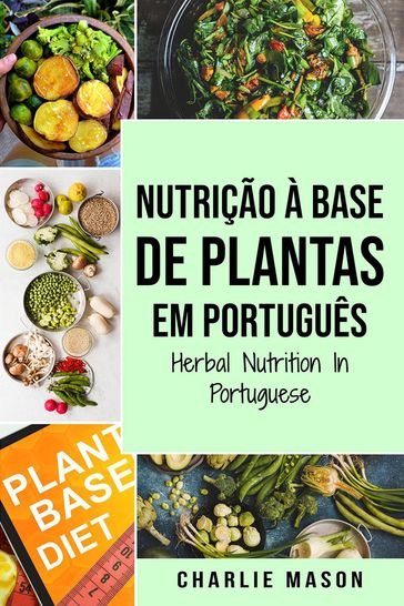 Nutrição À Base de Plantas Em português/ Herbal Nutrition In Portuguese - Charlie Mason