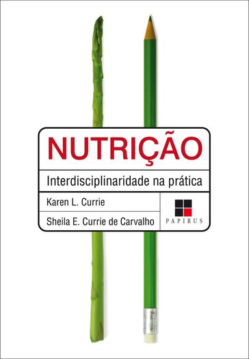 Nutrição - Karen L. Currie (org.) - Sheila Elizabeth Currie de Carvalho (org.)