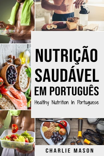 Nutrição Saudável Em português/ Healthy Nutrition In Portuguese - Charlie Mason