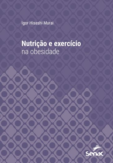 Nutrição e exercício na obesidade - Igor Hisashi Murai