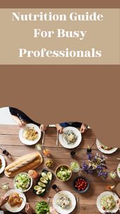 Nutrition Guide For Busy Professionals