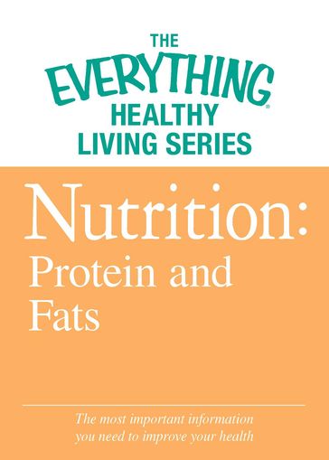 Nutrition: Protein and Fats - Adams Media