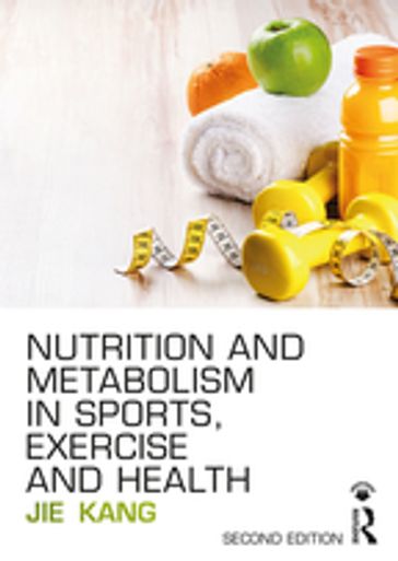 Nutrition and Metabolism in Sports, Exercise and Health - Jie Kang