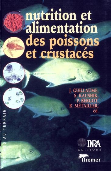 Nutrition et alimentation des poissons et crustacés - Guillaume Jean - Pierre Bergot - Robert Métailler - Sadasivam Kaushik