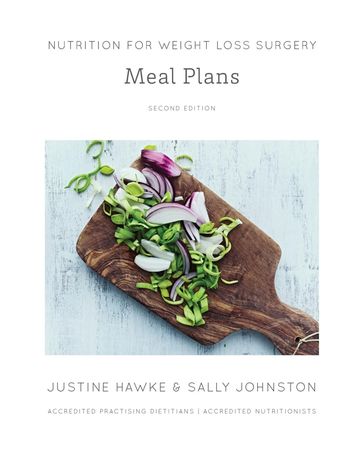 Nutrition for Weight Loss Surgery Meal Plans - Sally Johnston - Justine Hawke