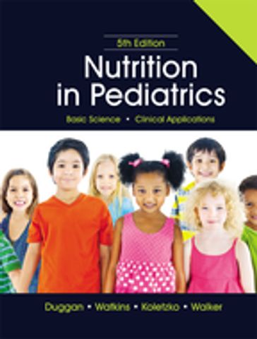 Nutrition in Pediatrics - MD  MPH Christopher Duggan - MD John B. Watkins