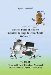 Nuts & Bolts of Rodent Control & Bugs & Other Stuff