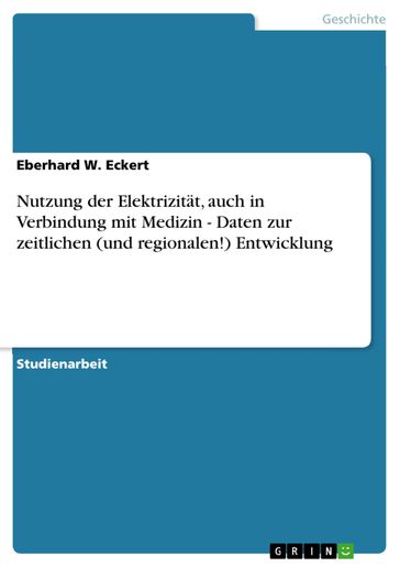 Nutzung der Elektrizität, auch in Verbindung mit Medizin - Daten zur zeitlichen (und regionalen!) Entwicklung - Eberhard W. Eckert