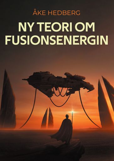 Ny teori om fusionsenergin - Åke Hedberg
