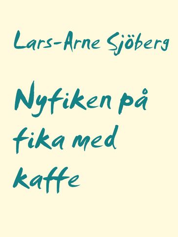 Nyfiken pa fika med kaffe - Lars-Arne Sjoberg