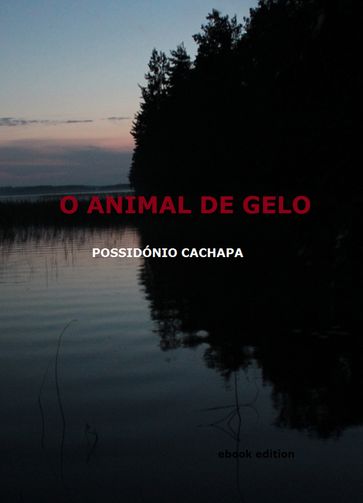 O ANIMAL DE GELO - Possidonio Cachapa