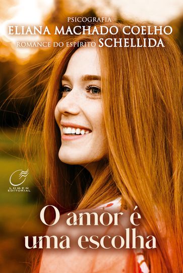 O Amor e uma Escolha - Eliana Machado Coelho - Schellida