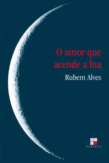 O Amor que acende a lua - Rubem Alves