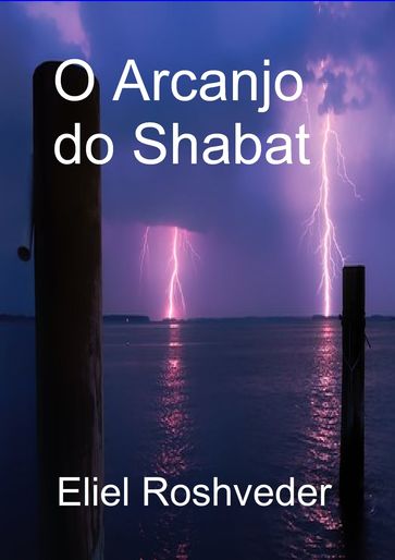 O Arcanjo do Shabat - Eliel Roshveder