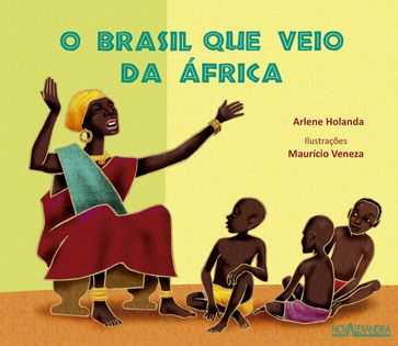 O Brasil que veio da África - Arlene Holanda