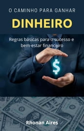 O Caminho para Ganhar Dinheiro